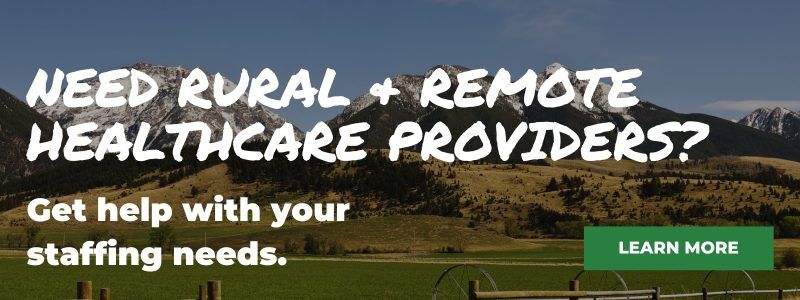 Need rural and remote healthcare providers? Get help with your staffing needs. 
